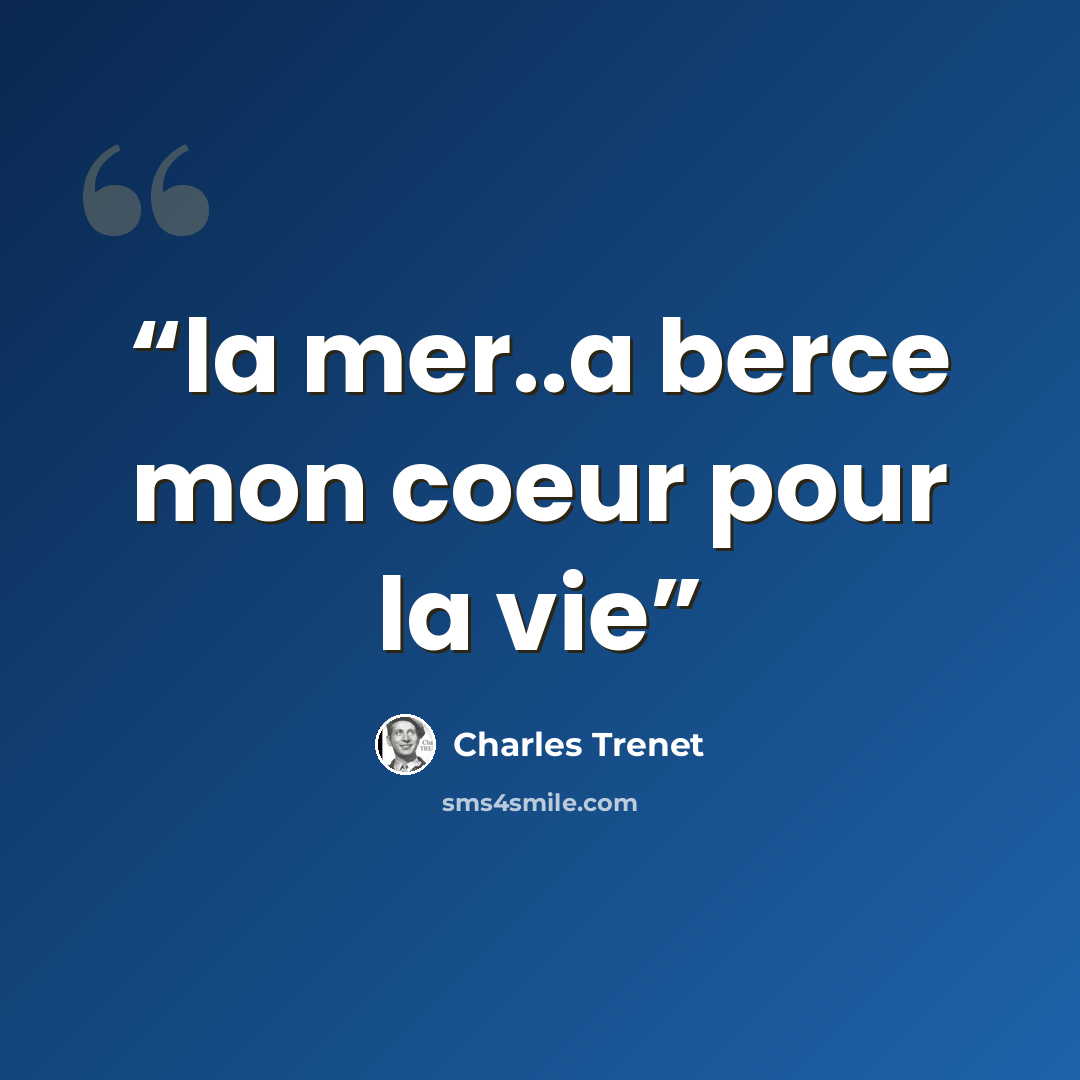 “la mer..a berce mon coeur pour la vie” quote by Charles Trenet