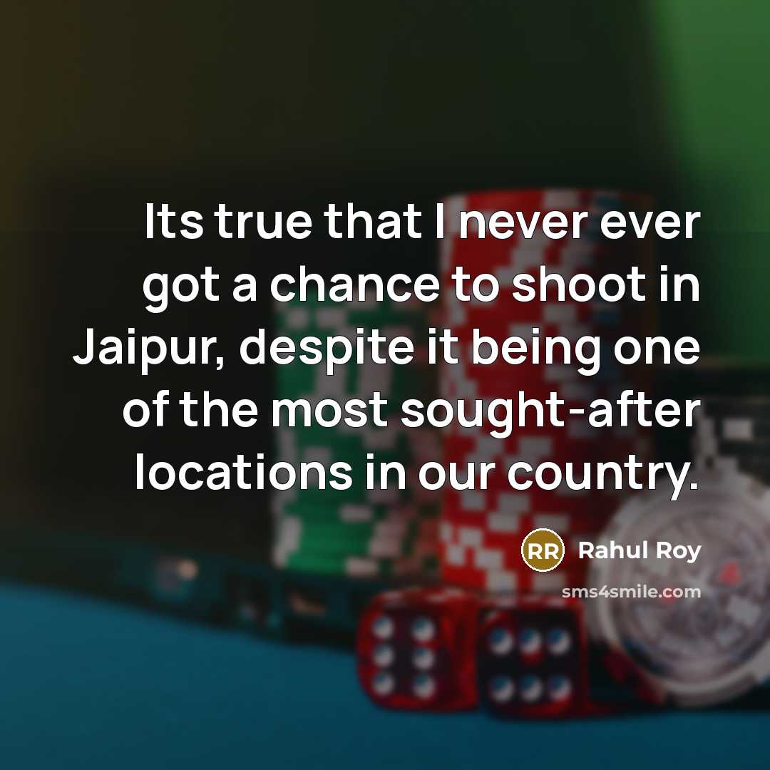 “Its true that I never ever got a chance to shoot in Jaipur, despite it being one of the most sought-after locations in our country.” quote by Rahul Roy