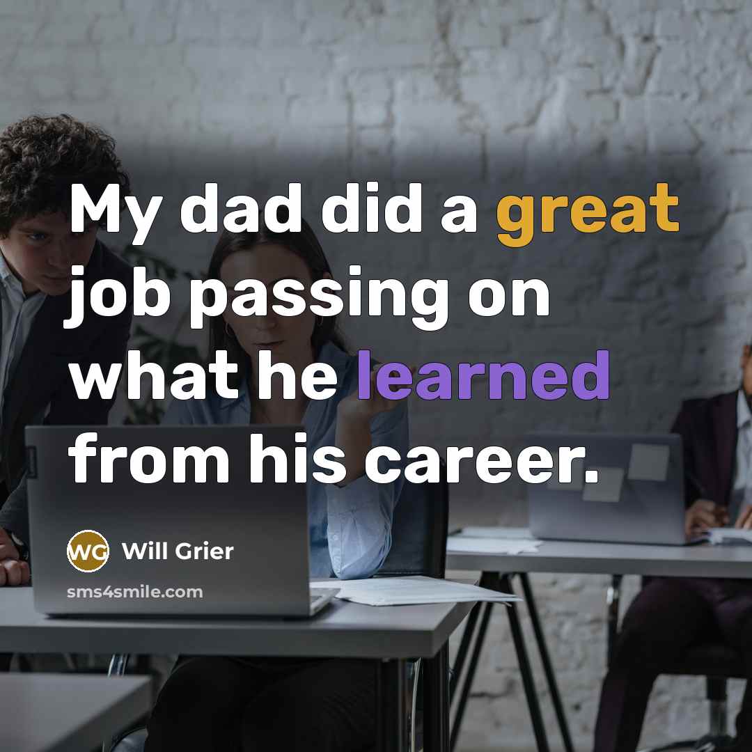 “My dad did a great job passing on what he learned from his career.” quote by Will Grier