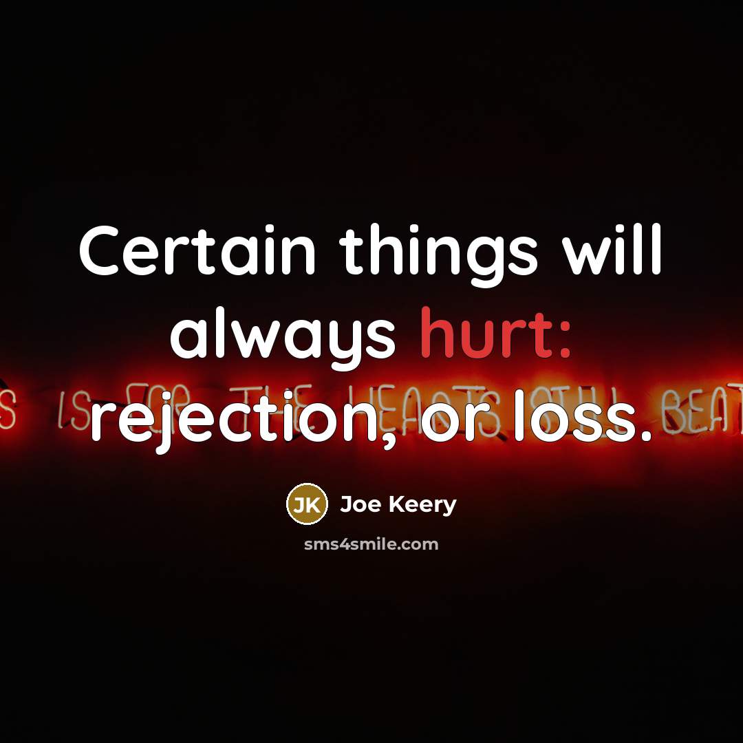 “Certain things will always hurt: rejection, or loss.” quote by Joe Keery