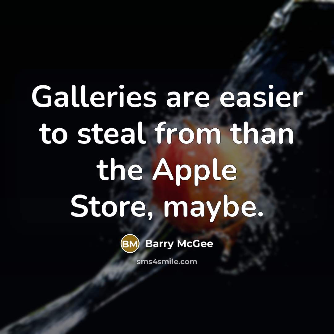 “Galleries are easier to steal from than the Apple Store, maybe.” quote by Barry McGee
