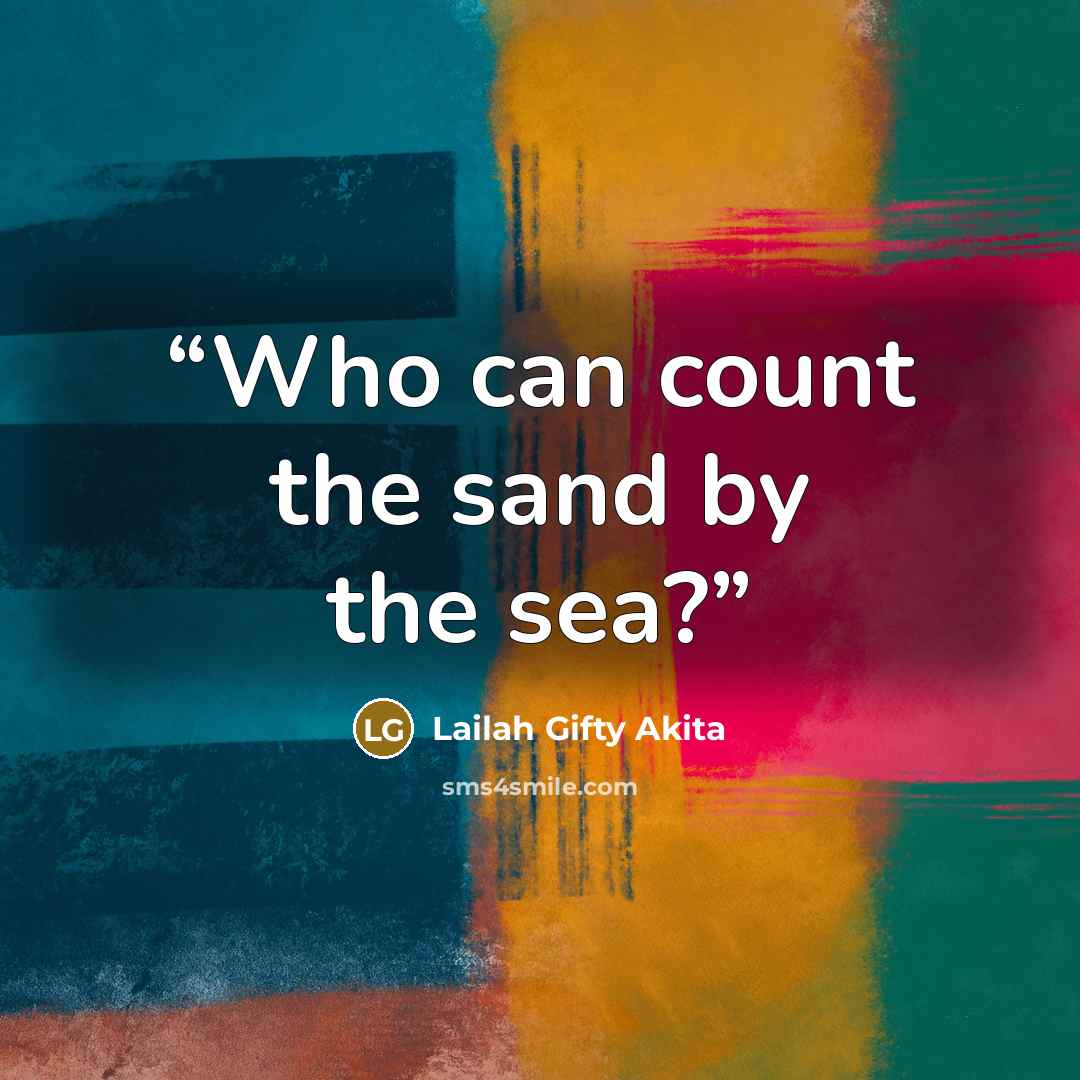 “Who can count the sand by the sea?” quote by Lailah Gifty Akita