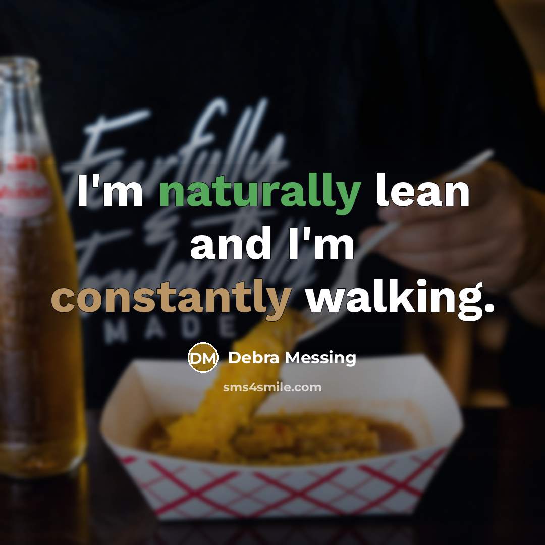 “I'm naturally lean and I'm constantly walking.” quote by Debra Messing