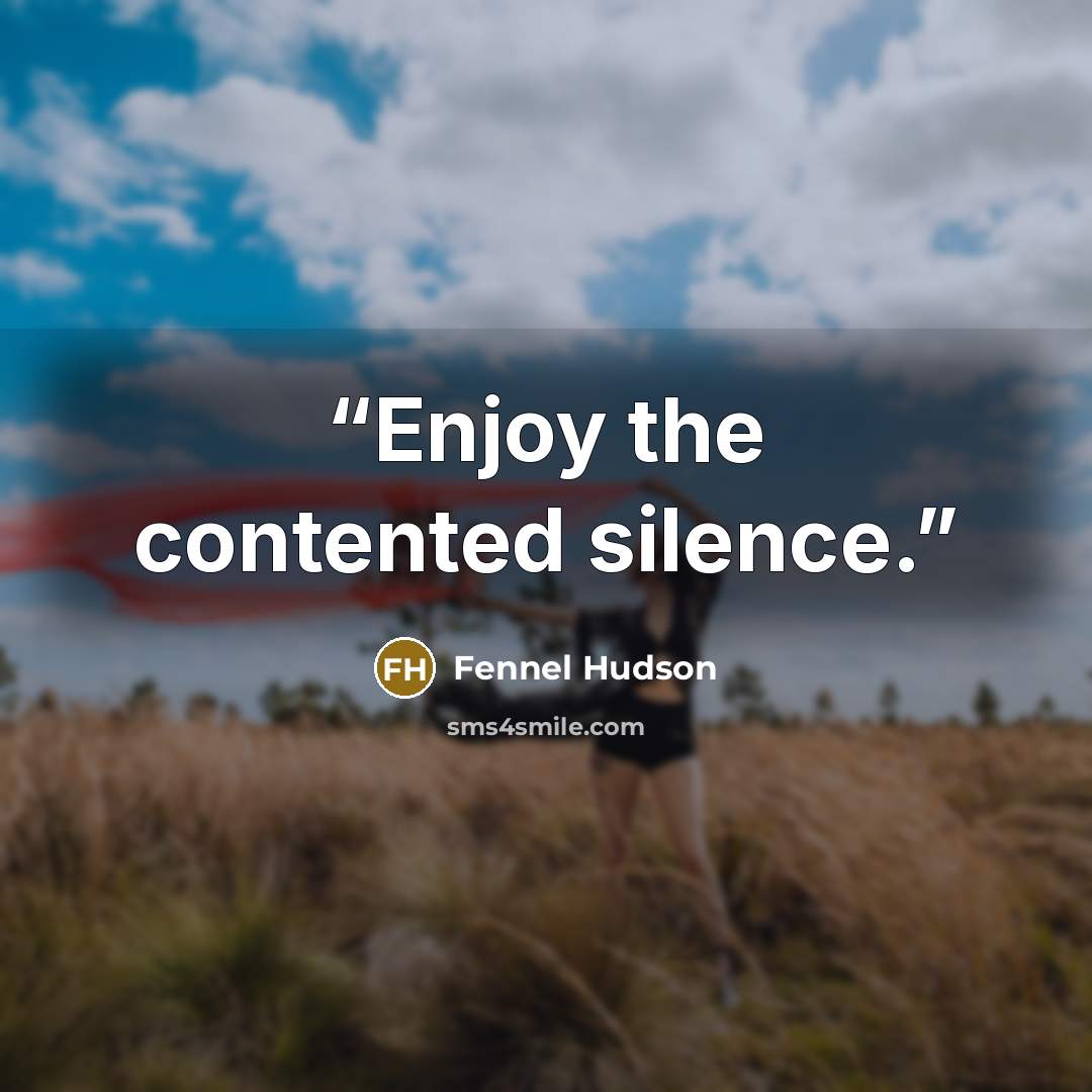 “Enjoy the contented silence.” quote by Fennel Hudson