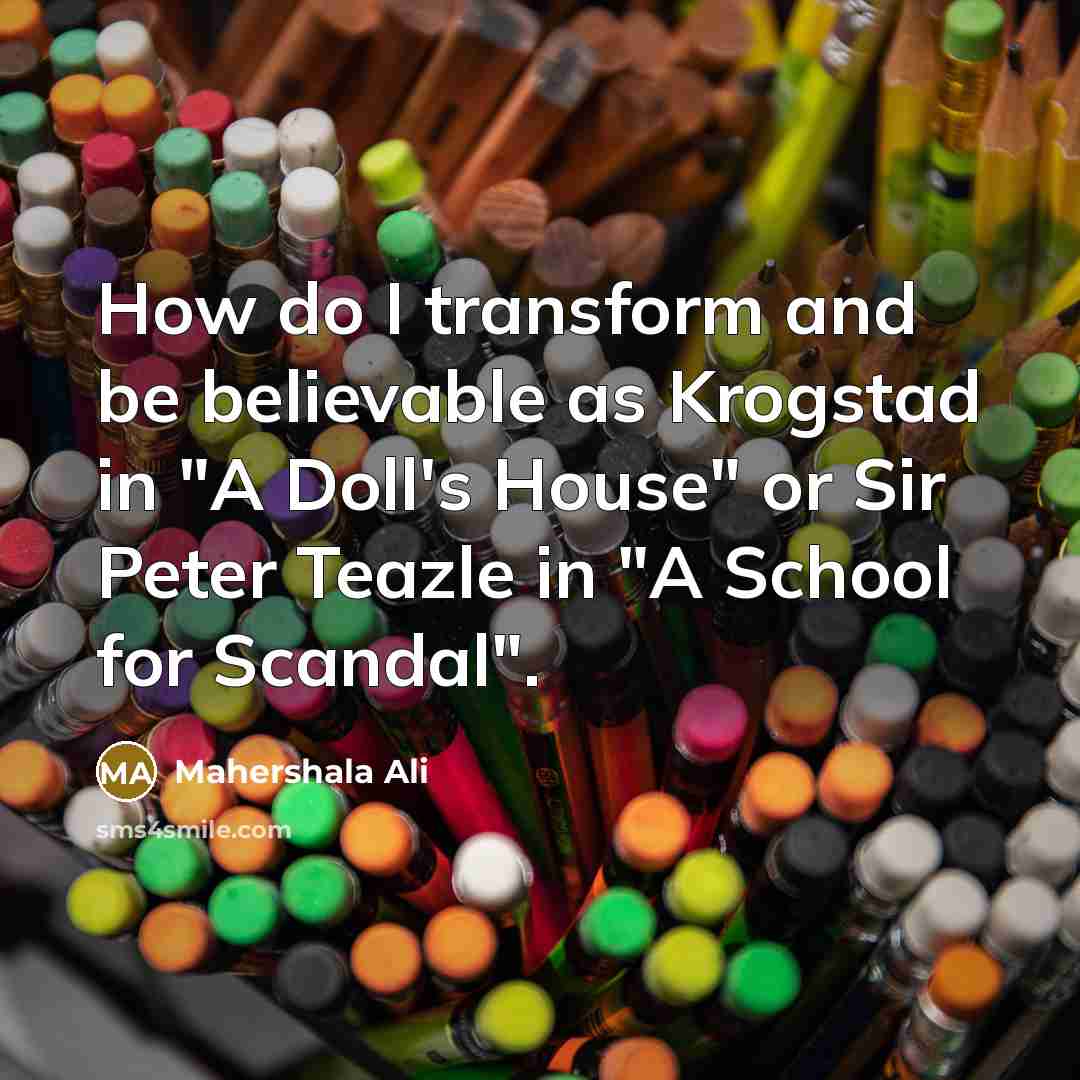 “How do I transform and be believable as Krogstad in "A Doll's House" or Sir Peter Teazle in "A School for Scandal".” quote by Mahershala Ali