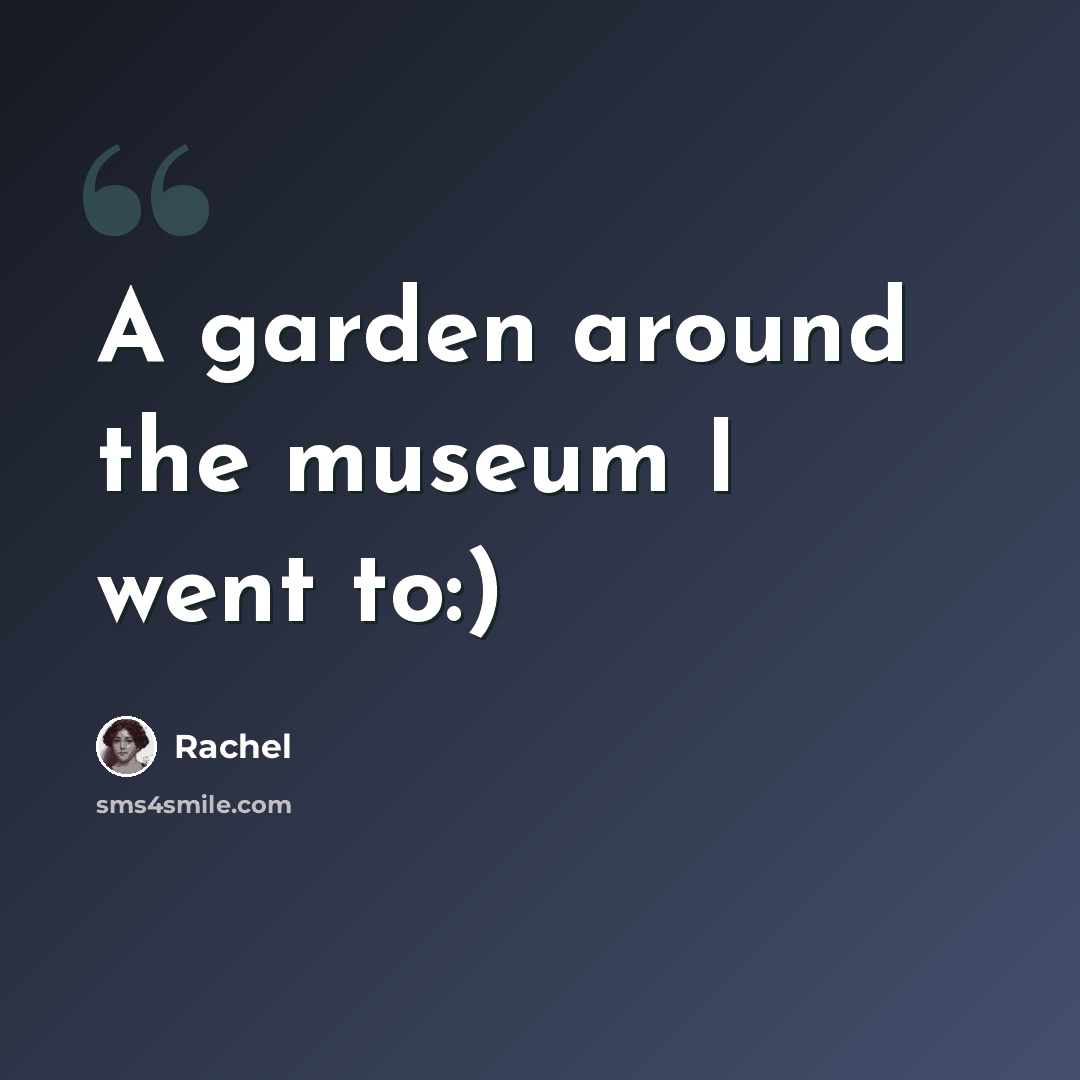 “A garden around the museum I went to:)” quote by Rachel
