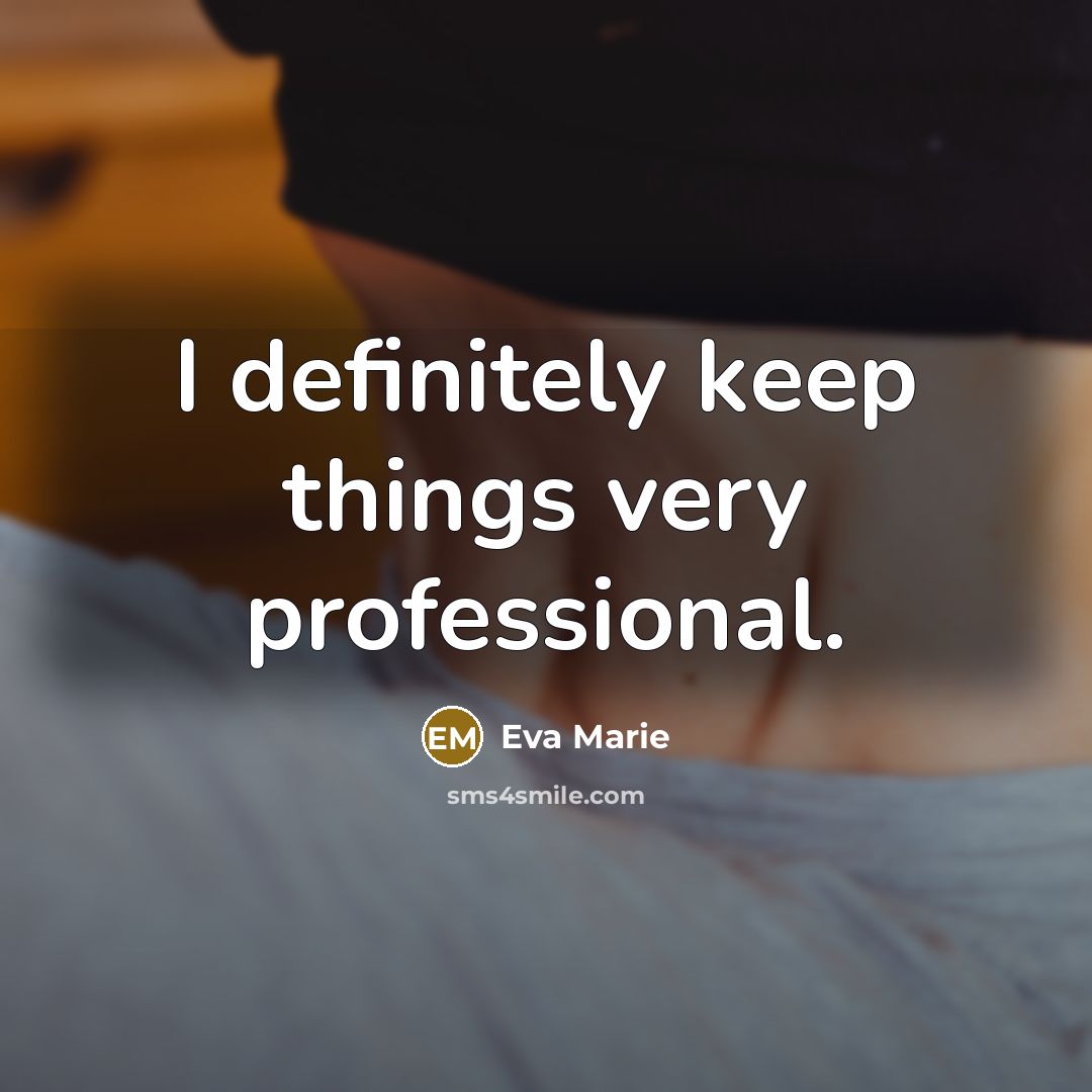 “I definitely keep things very professional.” quote by Eva Marie
