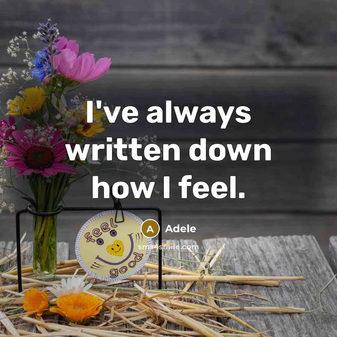 “I've always written down how I feel.” quote by Adele