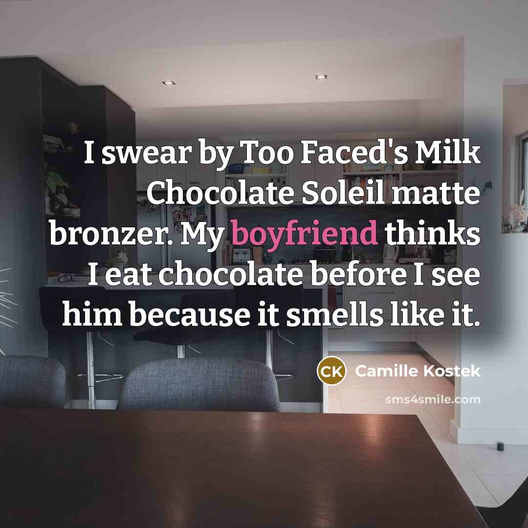 “I swear by Too Faced's Milk Chocolate Soleil matte bronzer. My boyfriend thinks I eat chocolate before I see him because it smells like it.” quote by Camille Kostek