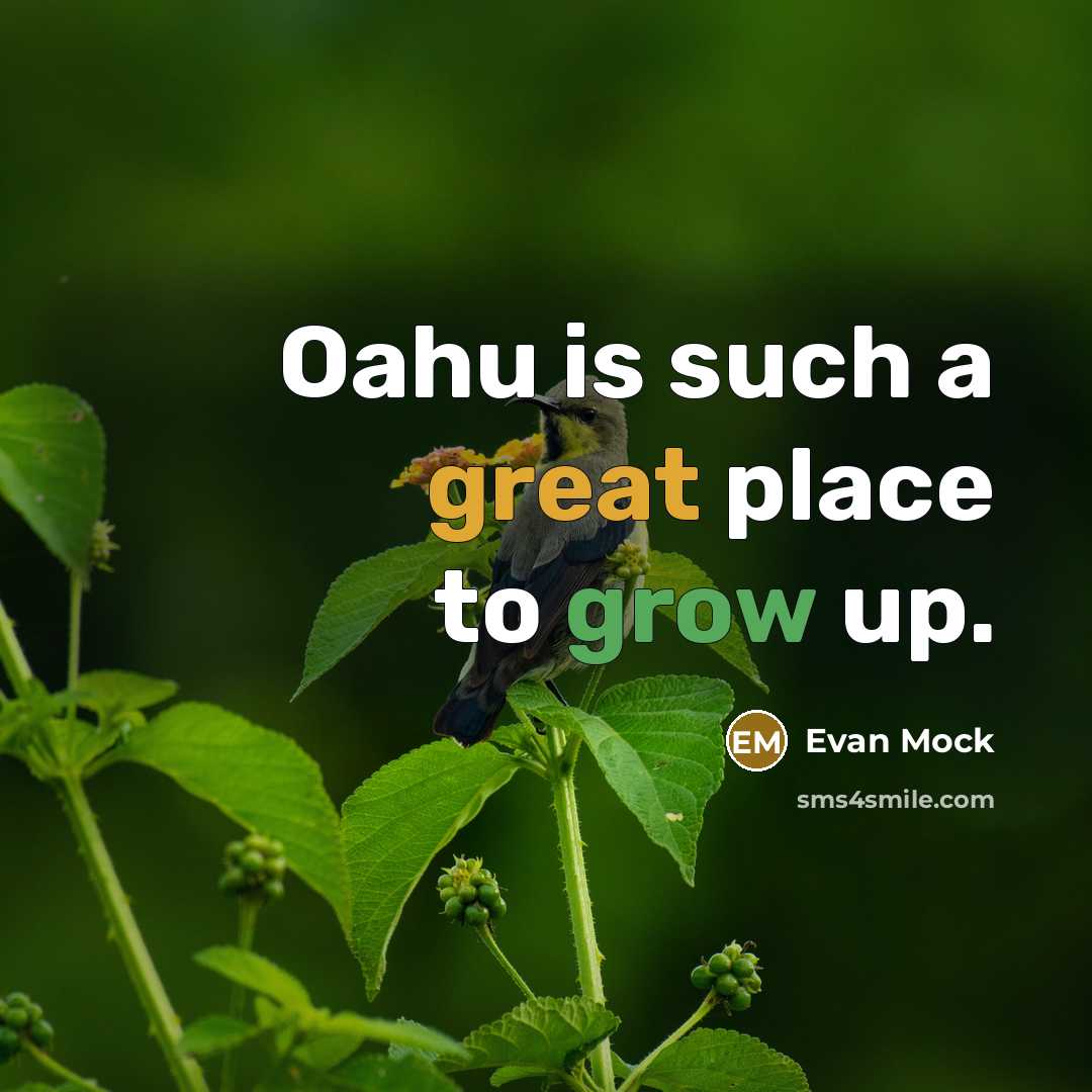 “Oahu is such a great place to grow up.” quote by Evan Mock