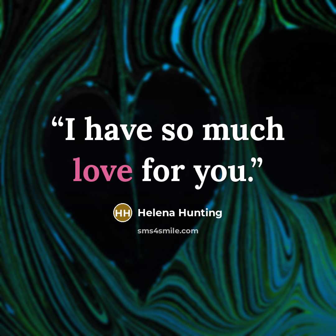 “I have so much love for you.” quote by Helena Hunting