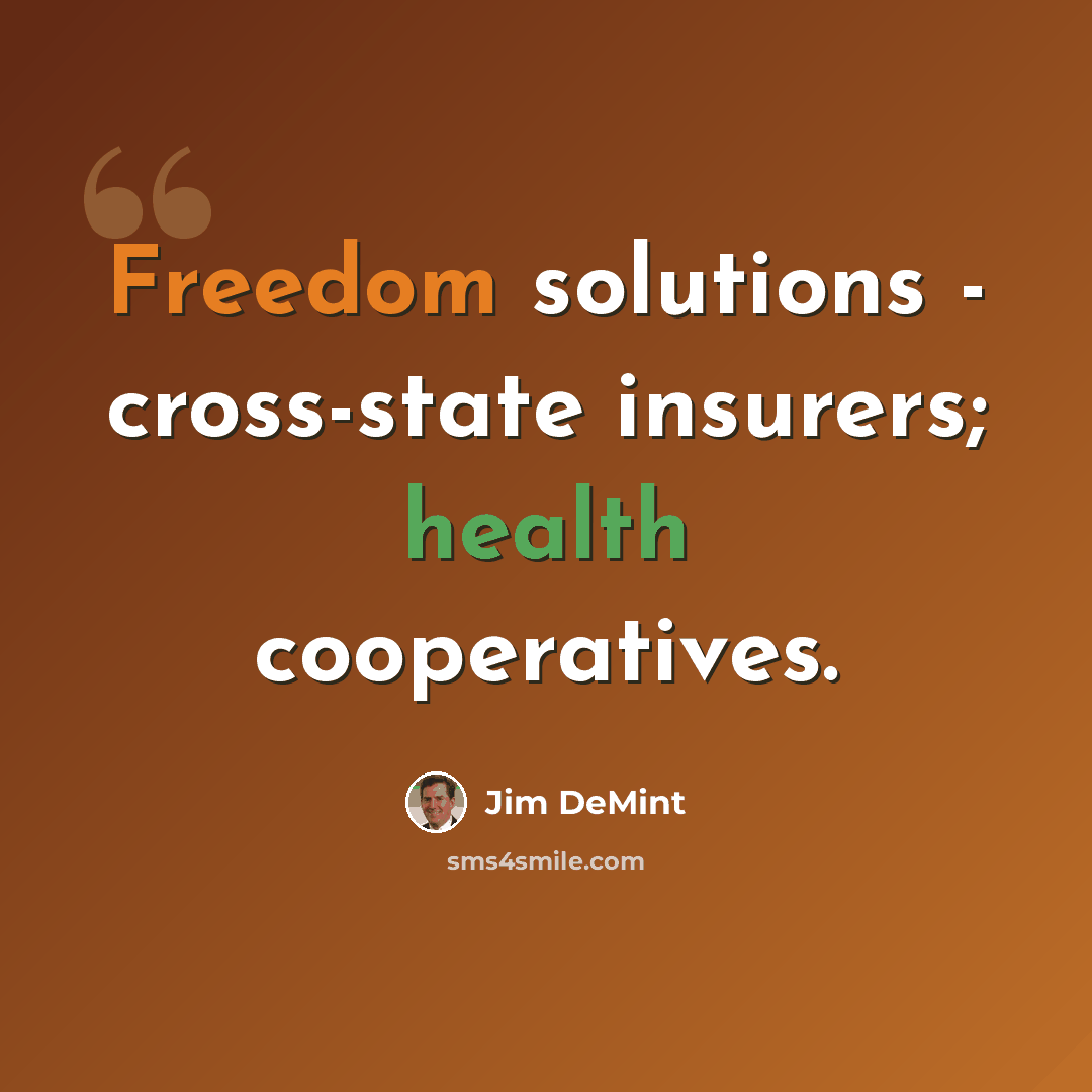 “Freedom solutions - cross-state insurers; health cooperatives.” quote by Jim DeMint