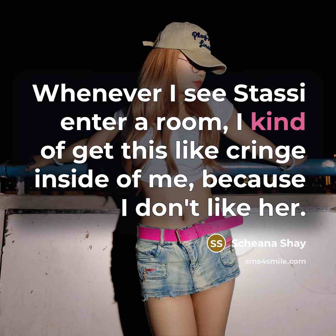 “Whenever I see Stassi enter a room, I kind of get this like cringe inside of me, because I don't like her.” quote by Scheana Shay