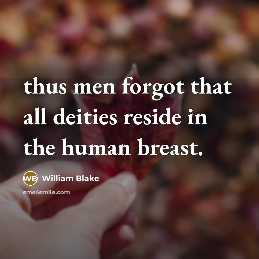 “thus men forgot that all deities reside in the human breast.” quote by William Blake