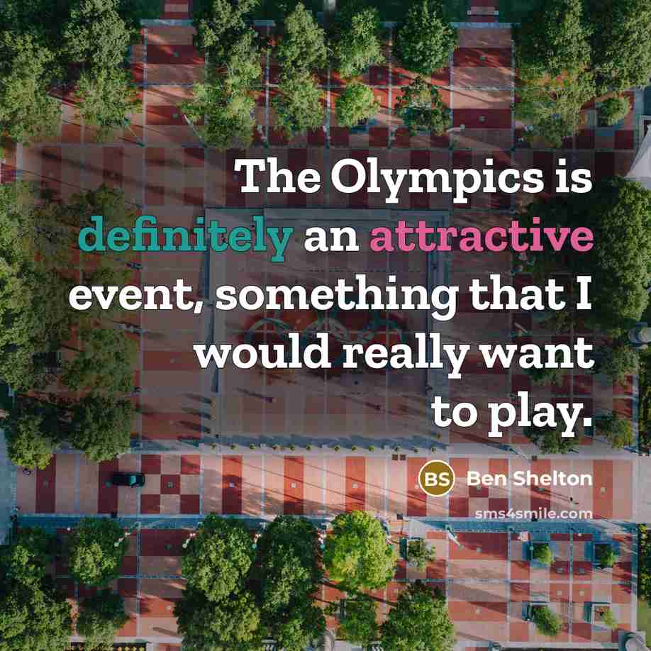 “The Olympics is definitely an attractive event, something that I would really want to play.” quote by Ben Shelton