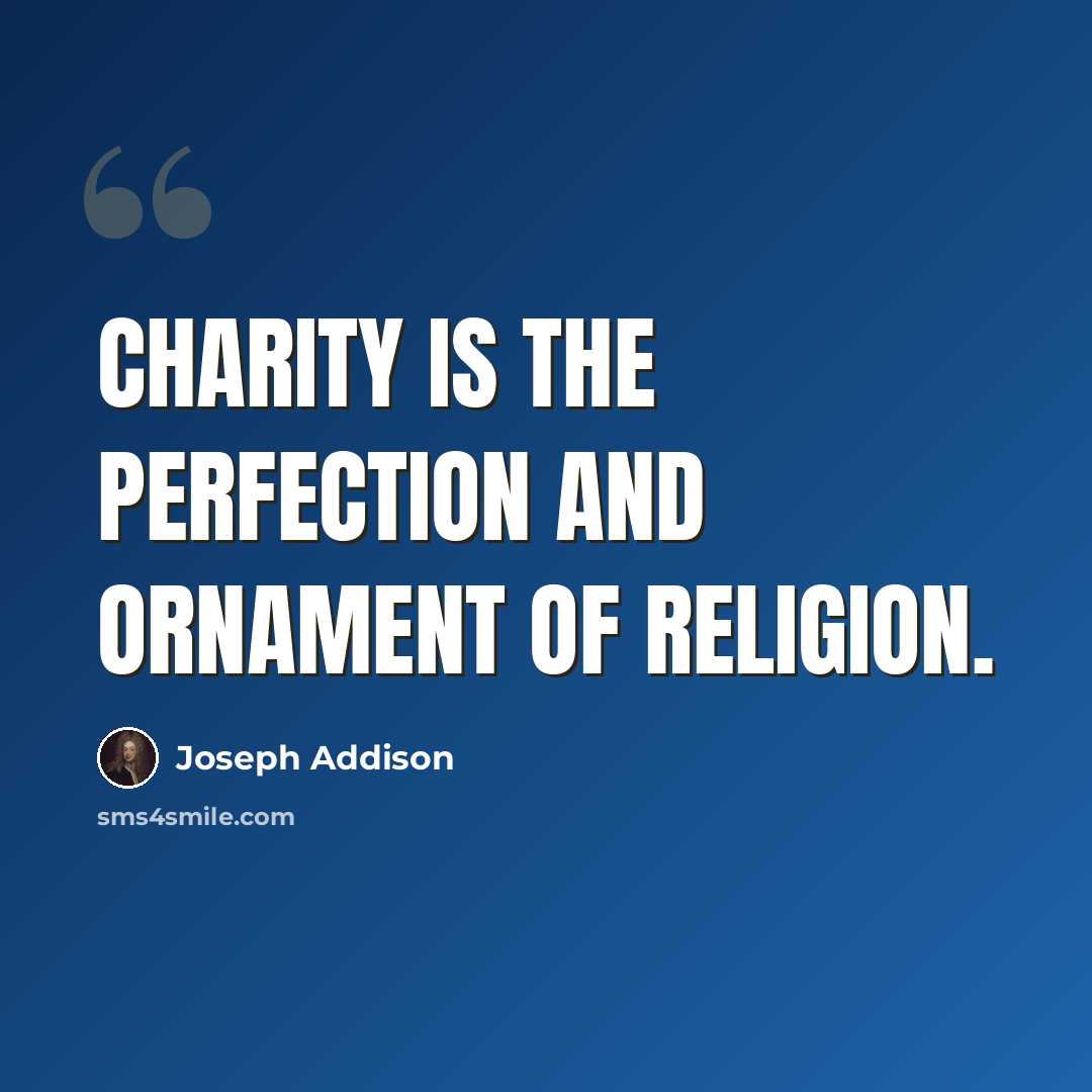 “Charity is the perfection and ornament of religion.” quote by Joseph Addison