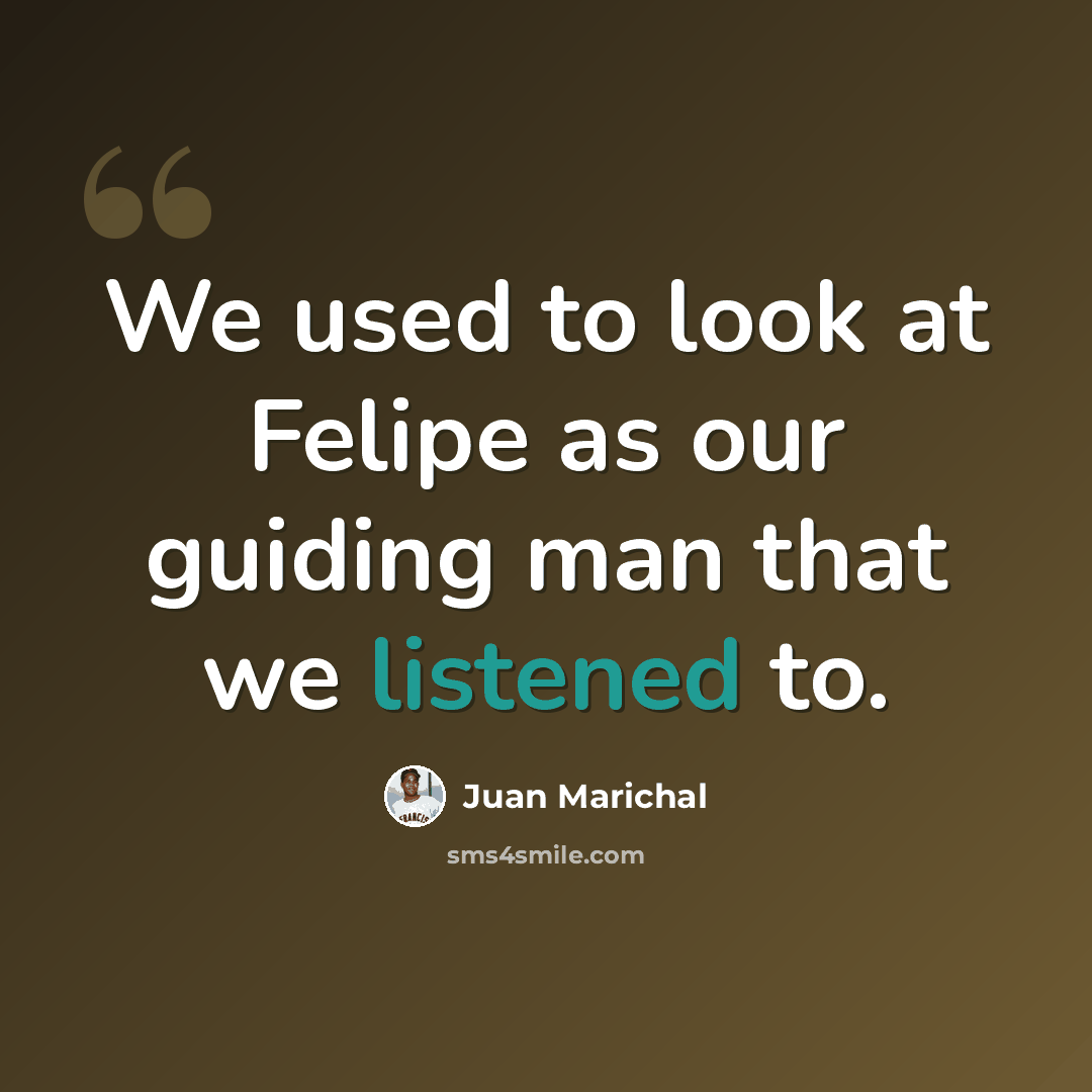 “We used to look at Felipe as our guiding man that we listened to.” quote by Juan Marichal