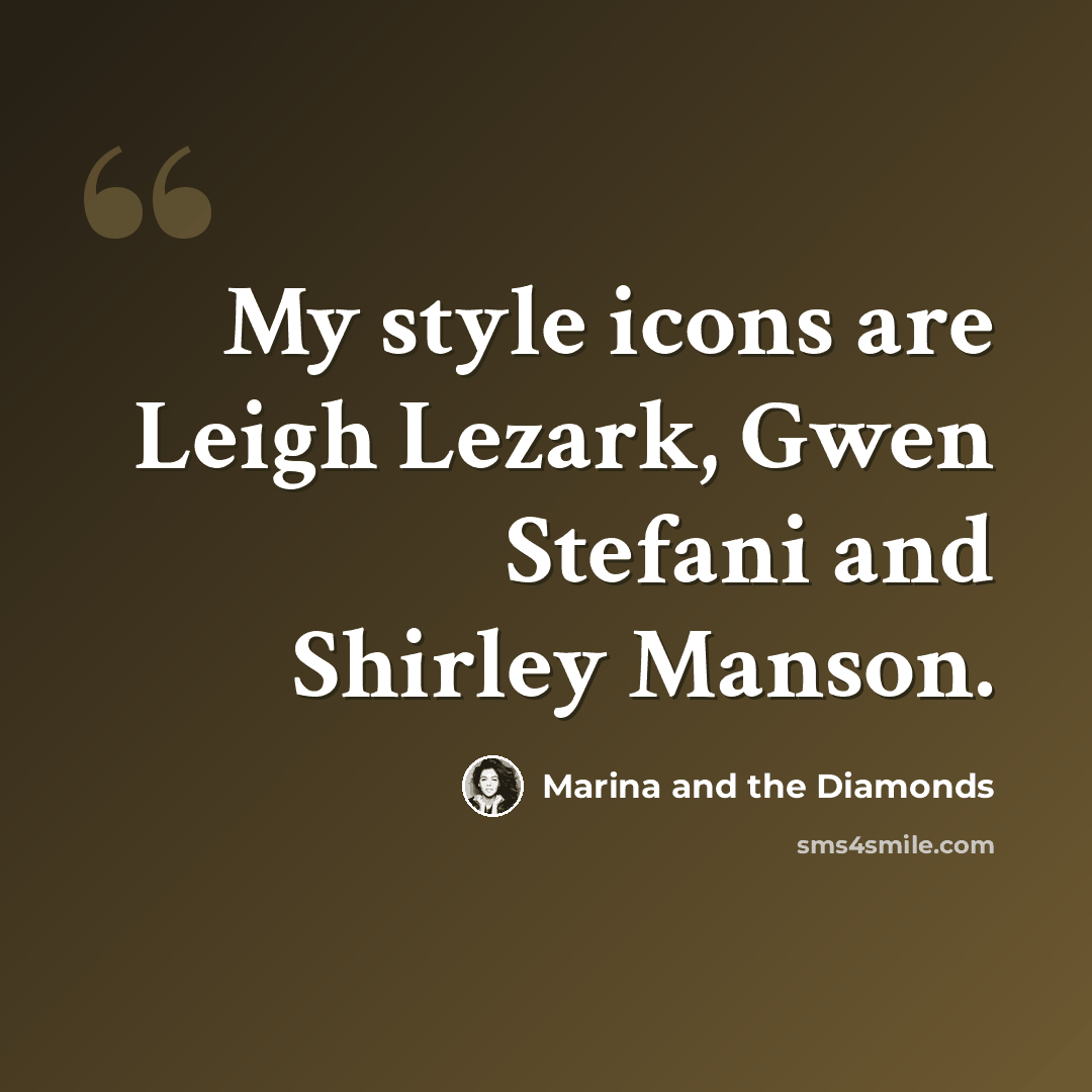 “My style icons are Leigh Lezark, Gwen Stefani and Shirley Manson.” quote by Marina and the Diamonds