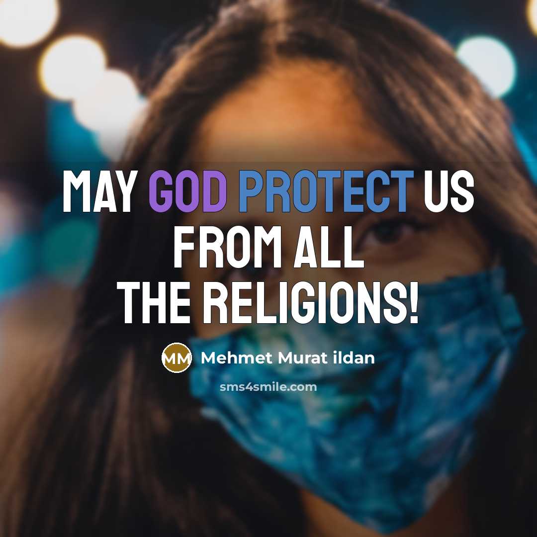 “May God protect us from all the religions!” quote by Mehmet Murat Ildan