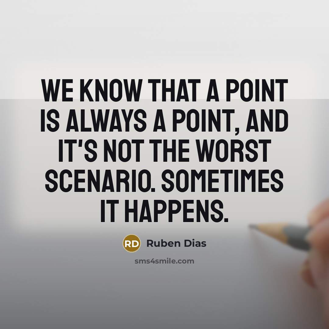 “We know that a point is always a point, and it's not the worst scenario. Sometimes it happens.” quote by Ruben Dias