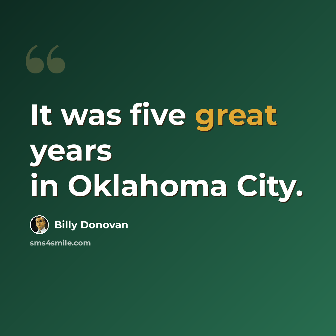 “It was five great years in Oklahoma City.” quote by Billy Donovan