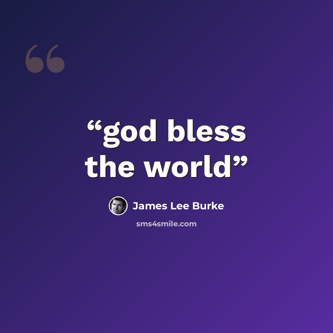 “god bless the world” quote by James Lee Burke