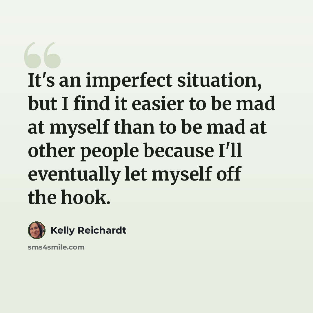 “It's an imperfect situation, but I find it easier to be mad at myself than to be mad at other people because I'll eventually let myself off the hook.” quote by Kelly Reichardt