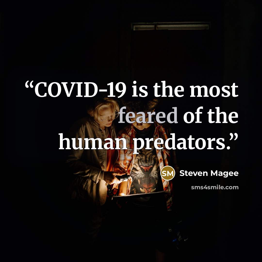 “COVID-19 is the most feared of the human predators.” quote by Steven Magee