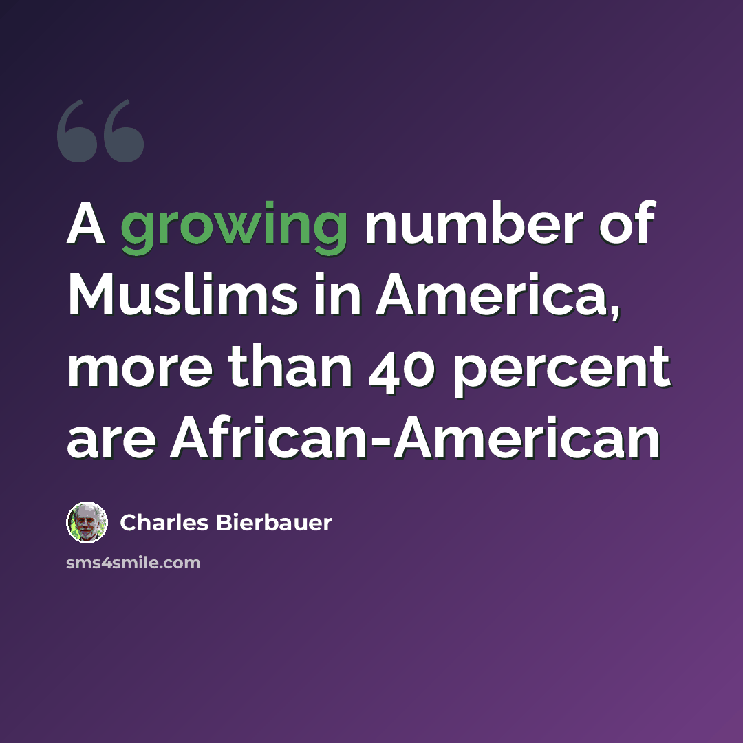 “A growing number of Muslims in America, more than 40 percent are African-American” quote by Charles Bierbauer