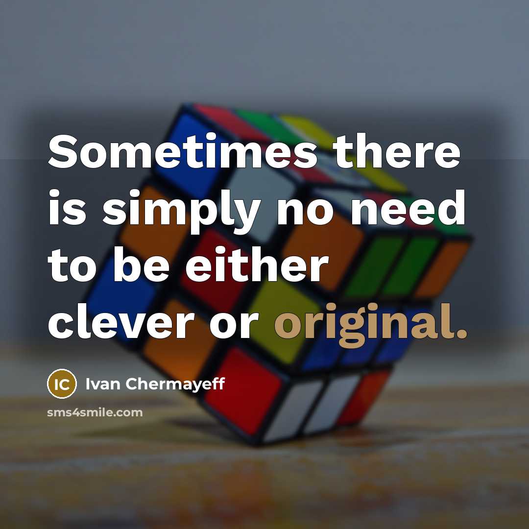 “Sometimes there is simply no need to be either clever or original.” quote by Ivan Chermayeff
