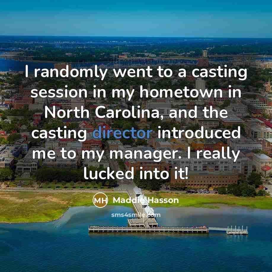 “I randomly went to a casting session in my hometown in North Carolina, and the casting director introduced me to my manager. I really lucked into it!” quote by Maddie Hasson