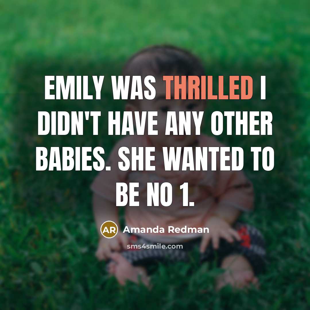 “Emily was thrilled I didn't have any other babies. She wanted to be No 1.” quote by Amanda Redman