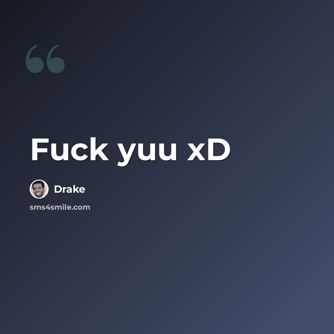 “Fuck yuu xD” quote by Drake