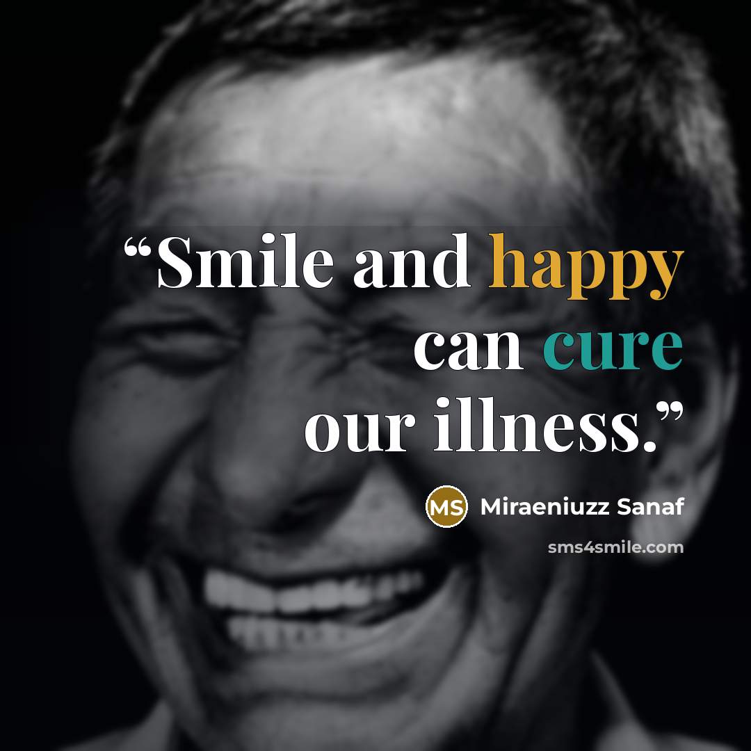 “Smile and happy can cure our illness.” quote by Miraeniuzz Sanaf