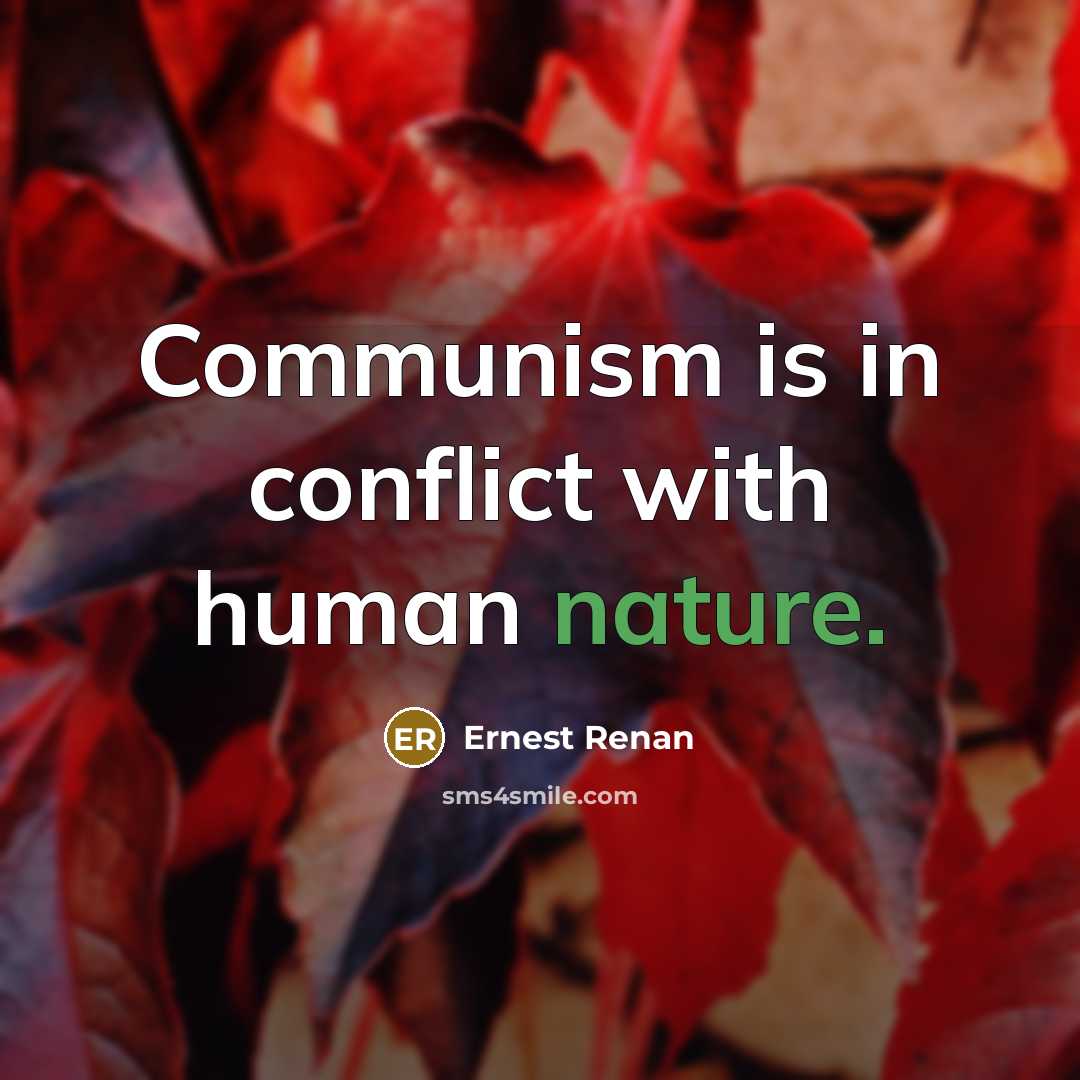 “Communism is in conflict with human nature.” quote by Ernest Renan