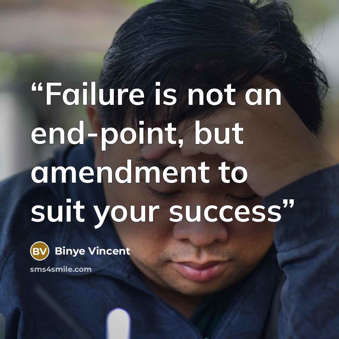 “Failure is not an end-point, but amendment to suit your success” quote by Binye Vincent