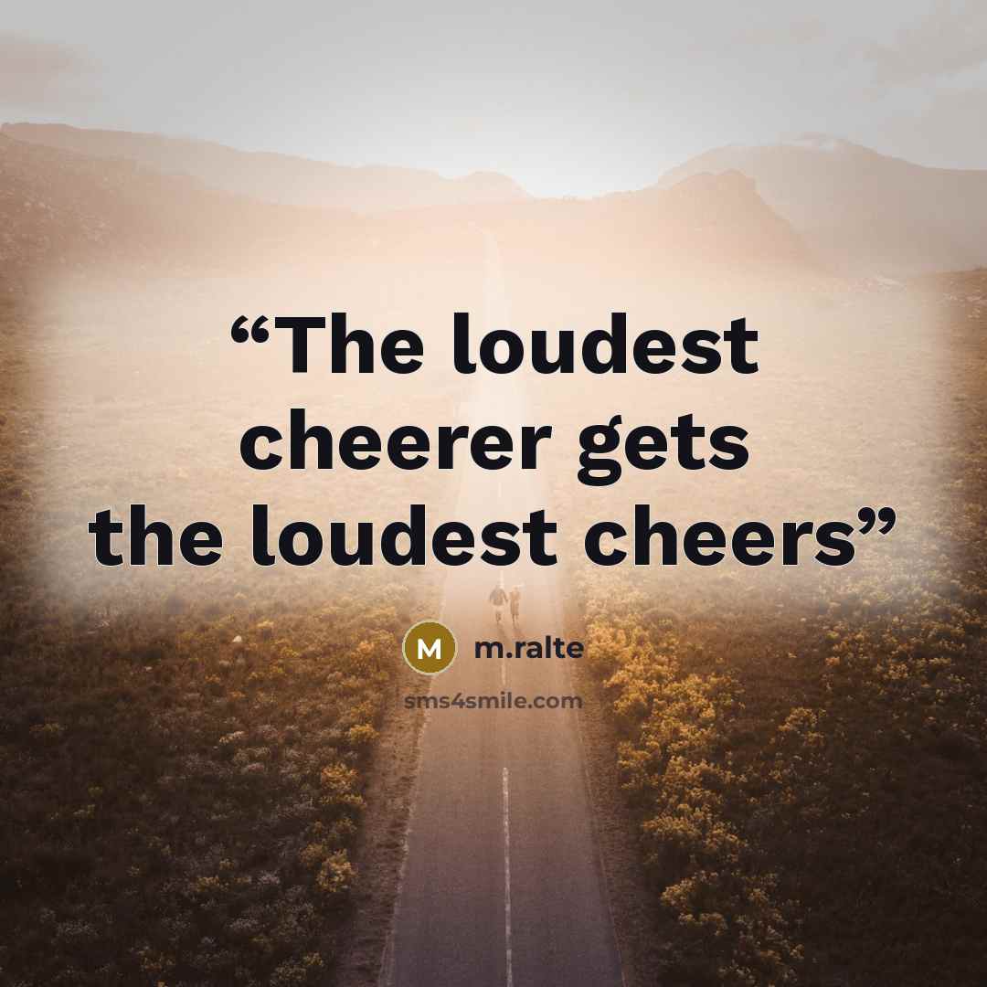 “The loudest cheerer gets the loudest cheers” quote by m.ralte