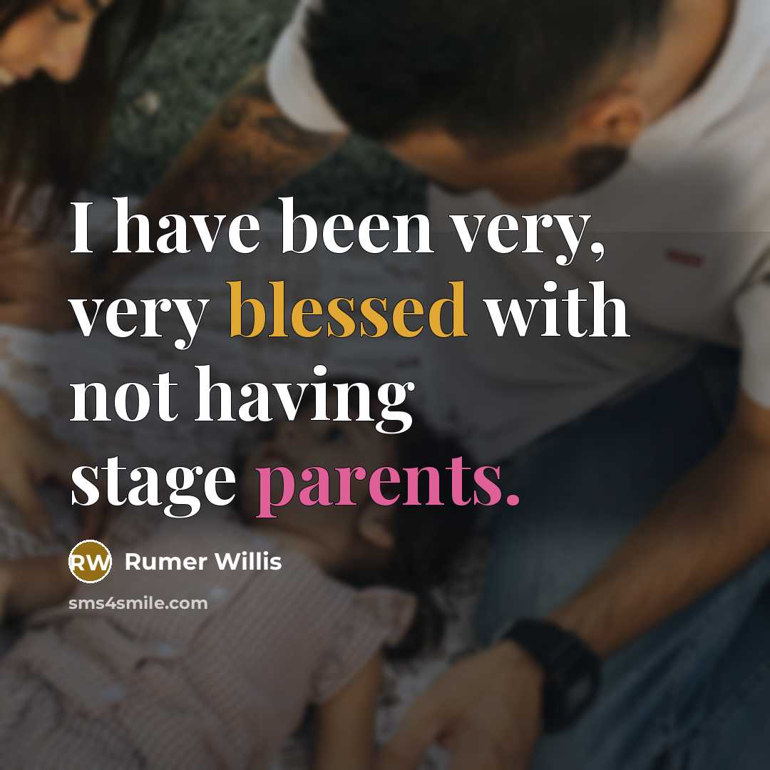 “I have been very, very blessed with not having stage parents.” quote by Rumer Willis