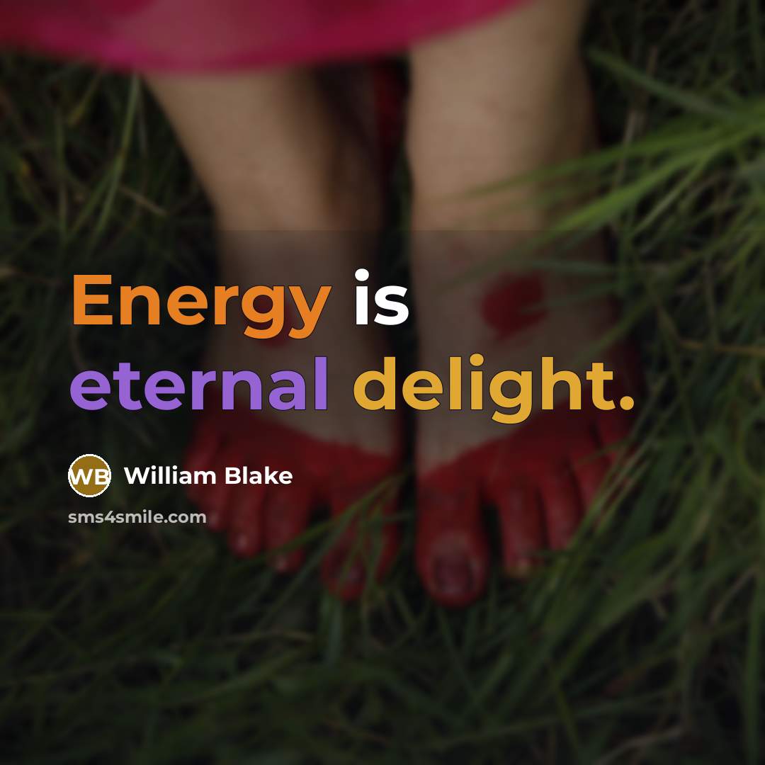 “Energy is eternal delight.” quote by William Blake