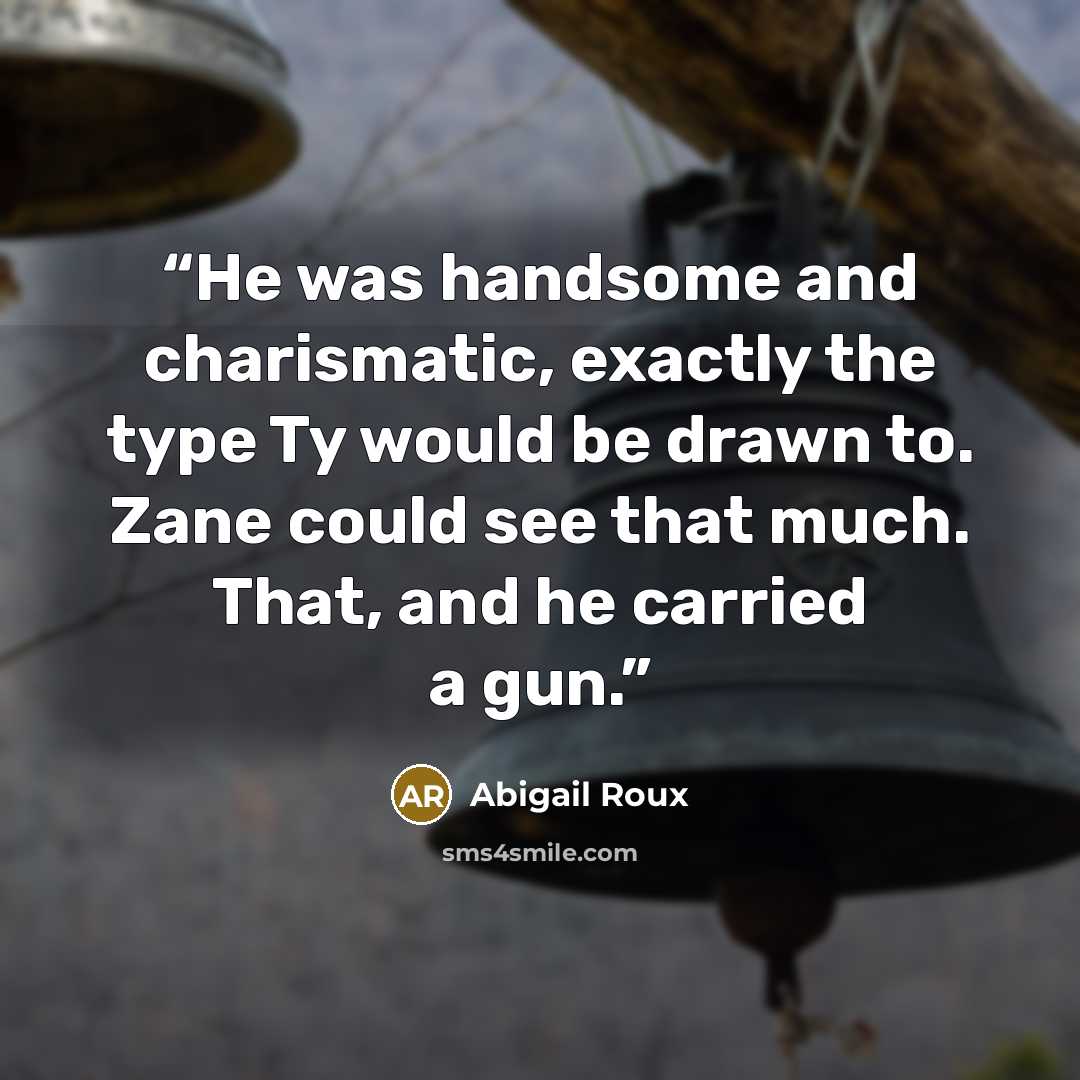 “He was handsome and charismatic, exactly the type Ty would be drawn to. Zane could see that much. That, and he carried a gun.” quote by Abigail Roux