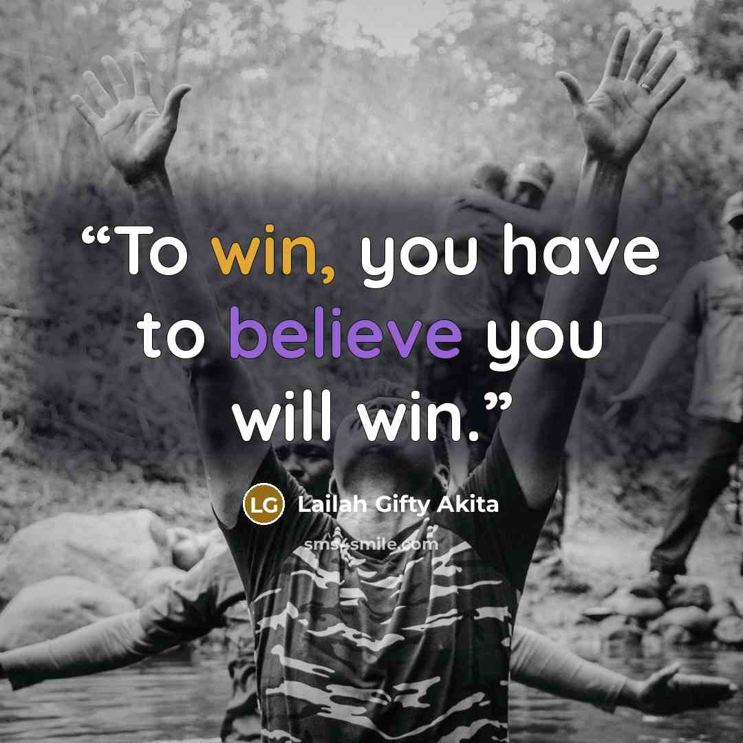 “To win, you have to believe you will win.” quote by Lailah Gifty Akita