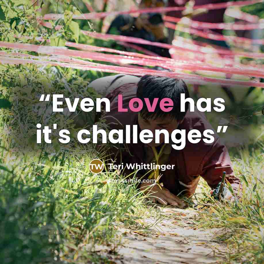 “Even Love has it's challenges” quote by Teri Whittlinger