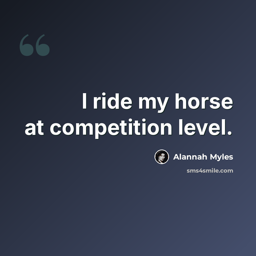 “I ride my horse at competition level.” quote by Alannah Myles