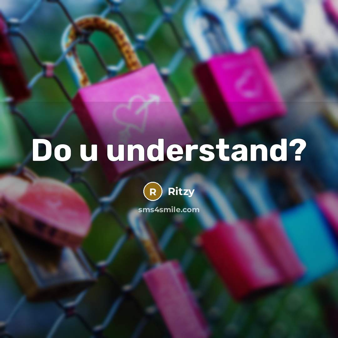 “Do u understand?” quote by Ritzy