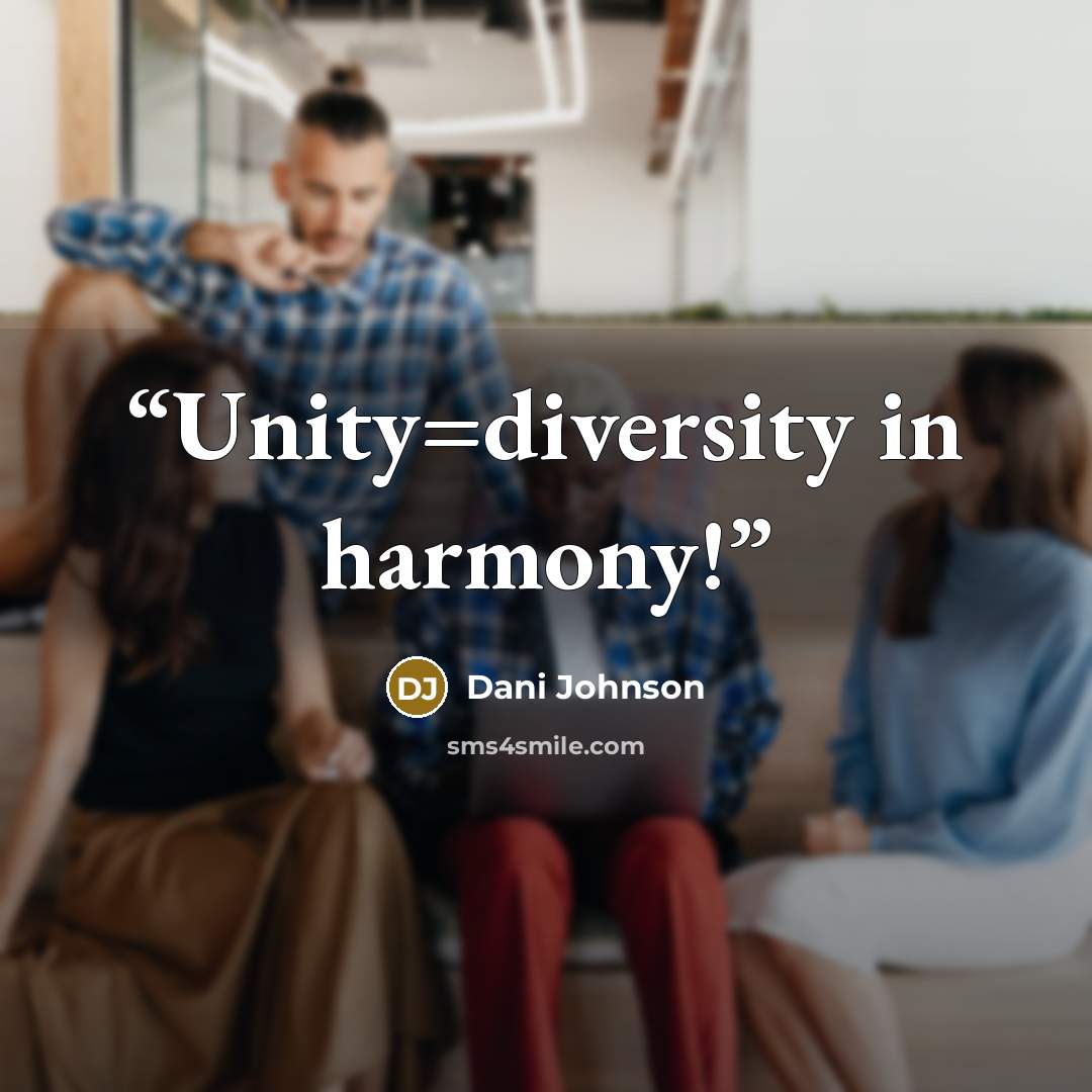 “Unity=diversity in harmony!” quote by Dani Johnson