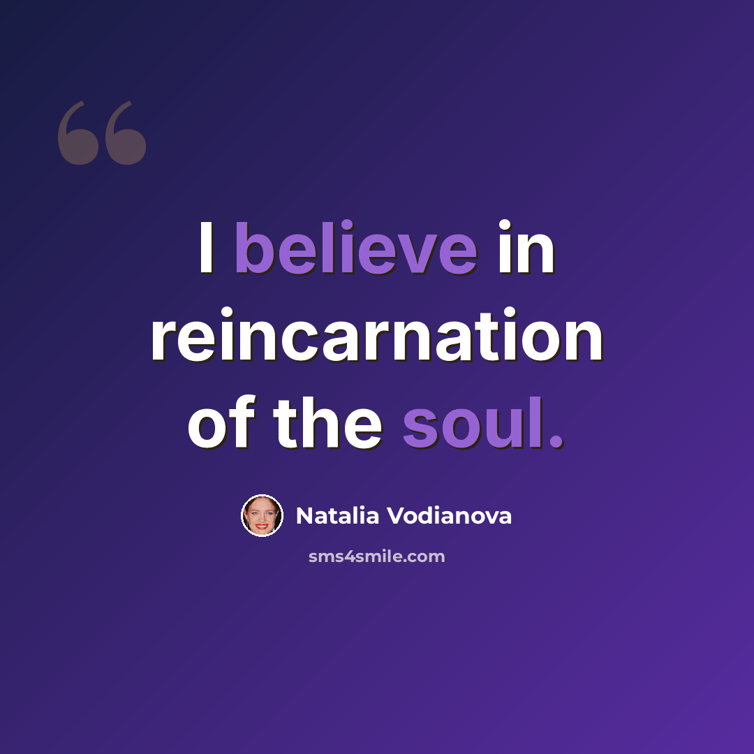 “I believe in reincarnation of the soul.” quote by Natalia Vodianova