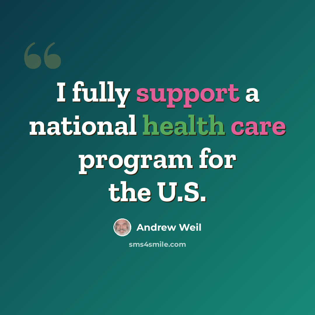 “I fully support a national health care program for the U.S.” quote by Andrew Weil