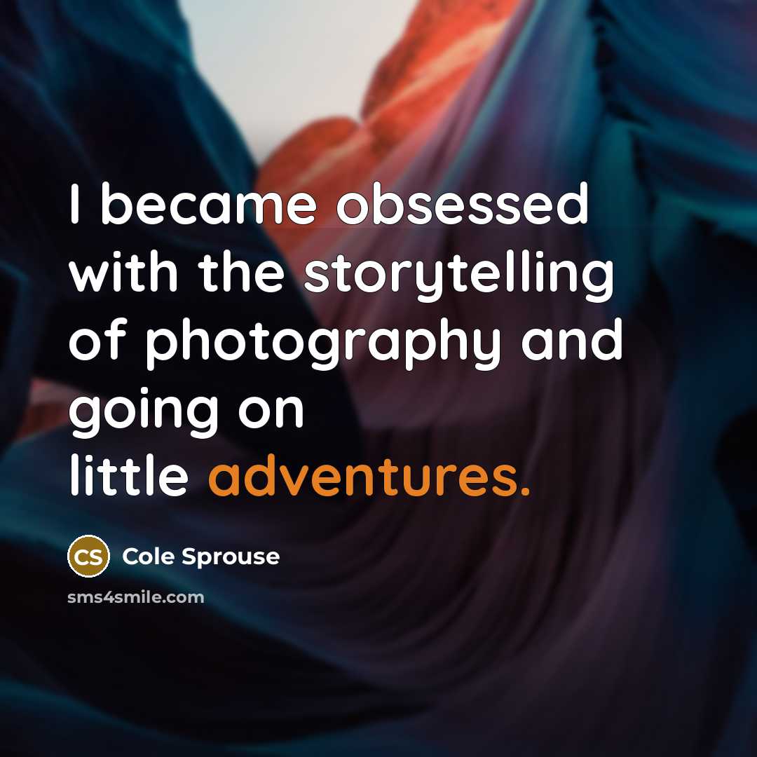 “I became obsessed with the storytelling of photography and going on little adventures.” quote by Cole Sprouse