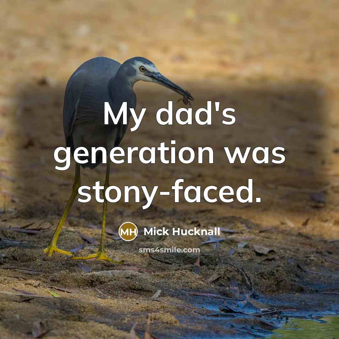 “My dad's generation was stony-faced.” quote by Mick Hucknall