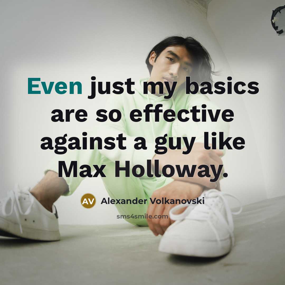 “Even just my basics are so effective against a guy like Max Holloway.” quote by Alexander Volkanovski